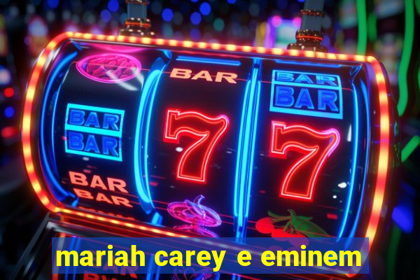 mariah carey e eminem